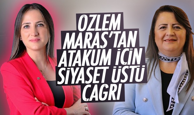 Özlem Maraş'tan Atakum İçin Siyaset Üstü Çağrı 