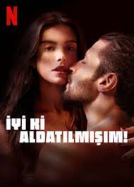 Netflix'in Yeni Filmi : İyi ki Aldatılmışım 