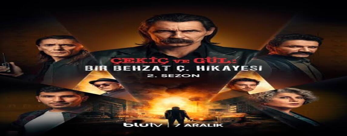 Behzat Ç. Çekiç ve Gül 2. Sezonuyla Ekranlara Döndü 